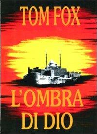 L' ombra di Dio - Tom Fox - Libro Montedit 2002, I salici | Libraccio.it