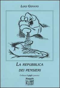 La Repubblica dei pensieri - Luigi Gonano - Libro Montedit 2002, I gigli | Libraccio.it
