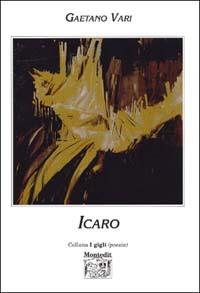 Icaro - Gaetano Vari - Libro Montedit 2002, I gigli | Libraccio.it