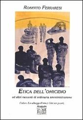 Etica dell'omicidio ed altri racconti di ordinaria amministrazione