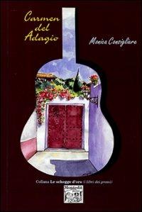 Carmen del Adagio - Monica Consigliere - Libro Montedit 2002, Le schegge d'oro (i libri dei premi) | Libraccio.it
