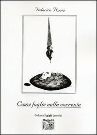 Come foglie nella corrente - Federico Parra - Libro Montedit 2002, I gigli | Libraccio.it