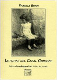 Le putine del Canal Gorzone - Fiorella Borin - Libro Montedit 2002, Le schegge d'oro (i libri dei premi) | Libraccio.it