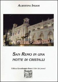 San Remo in una notte di cristalli - Albertina Insani Barigazzi - Libro Montedit 2002, Le schegge d'oro (i libri dei premi) | Libraccio.it