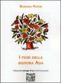I fiori della signora Ada - Barbara Noferi - Libro Montedit 2002, Le schegge d'oro (i libri dei premi) | Libraccio.it