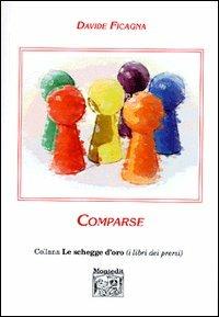 Comparse - Davide Ficagna - Libro Montedit 2002, Le schegge d'oro (i libri dei premi) | Libraccio.it