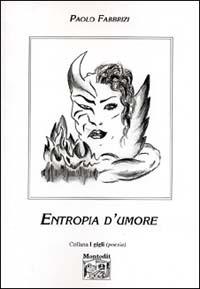 Entropia d'umore - Paolo Fabbrizzi - Libro Montedit 2003, I gigli | Libraccio.it