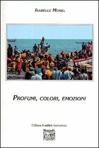 Profumi, colori, emozioni - Isabelle Morel - Libro Montedit 2003, I salici | Libraccio.it