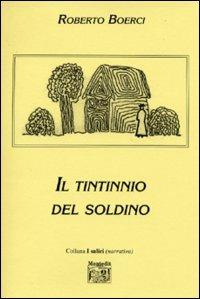 Il tintinnio del soldino - Roberto Boerci - Libro Montedit 2003, I salici | Libraccio.it