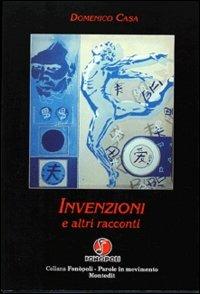 Invenzioni e altri racconti - Domenico Casa - Libro Montedit 2003, Fonòpoli. Parole in movimento | Libraccio.it