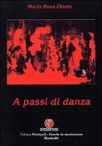A passi di danza - M. Rosa Oneto - Libro Montedit 2003, Fonòpoli. Parole in movimento | Libraccio.it