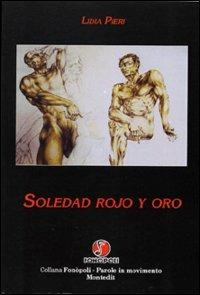 Soledad rojo y oro - Lidia Pieri - Libro Montedit 2003, Fonòpoli. Parole in movimento | Libraccio.it