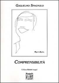 Comprensibilità - Guglielmo Spagnulo - Libro Montedit 2003, Koinè saggi | Libraccio.it