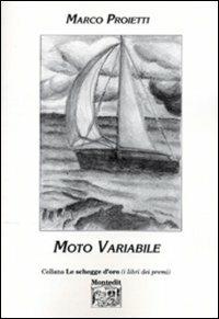 Moto variabile - Marco Proietti - Libro Montedit 2003, Le schegge d'oro (i libri dei premi) | Libraccio.it