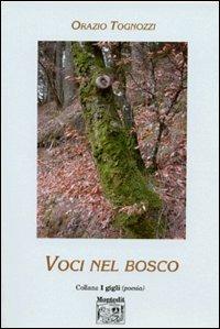 Voci nel bosco - Orazio Tognozzi - Libro Montedit 2003, I gigli | Libraccio.it