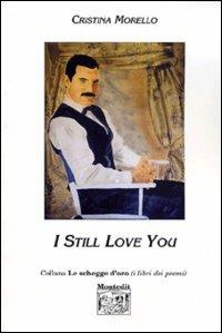 I still love you - Cristina Morello - Libro Montedit 2003, Le schegge d'oro (i libri dei premi) | Libraccio.it