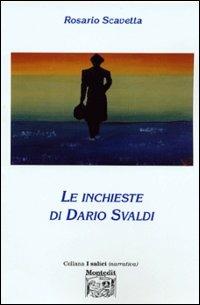 Le inchieste di Dario Svaldi - Rosario Scavetta - Libro Montedit 2003, I salici | Libraccio.it
