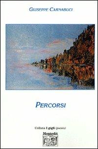 Percorsi - Giuseppe Carnabuci - Libro Montedit 2003, I gigli | Libraccio.it