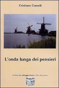 L' onda lunga dei pensieri - Cristiano Comelli - Libro Montedit 2003, Le schegge d'oro (i libri dei premi) | Libraccio.it