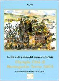 Antologia Olympia città di Montegrotto Terme 2003  - Libro Montedit 2003, Le schegge d'oro (i libri dei premi) | Libraccio.it