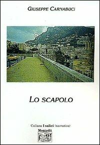 Lo scapolo - Giuseppe Carnabuci - Libro Montedit 2003, I salici | Libraccio.it