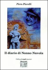 Il diario di nonno Nuvola - Piero Pierelli - Libro Montedit 2004, I gigli | Libraccio.it