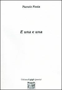 E una e una - Nunzio Festa - Libro Montedit 2004, I gigli | Libraccio.it