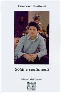 Soldi e sentimenti - Francesco Sinibaldi - Libro Montedit 2004, I gigli | Libraccio.it