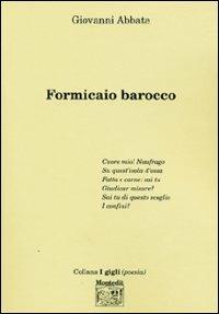 Formicaio barocco - Giovanni Abbate - Libro Montedit 2004, I gigli | Libraccio.it