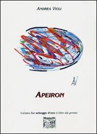Apeiron - Andrea Violi - Libro Montedit 2004, Le schegge d'oro (i libri dei premi) | Libraccio.it