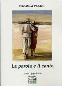 La parola e il canto - Maristella Vandelli - Libro Montedit 2004, I gigli | Libraccio.it