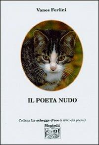 Il poeta nudo - Vanes Ferlini - Libro Montedit 2004, Le schegge d'oro (i libri dei premi) | Libraccio.it