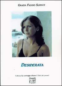 Desiderata - Grazia Fassio Surace - Libro Montedit 2004, Le schegge d'oro (i libri dei premi) | Libraccio.it