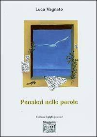 Pensieri nelle parole - Luca Vagnato - Libro Montedit 2004, I gigli | Libraccio.it