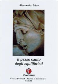 Il passo cauto degli equilibristi - Alessandro Silva - Libro Montedit 2004, Fonòpoli. Parole in movimento | Libraccio.it