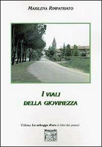 I viali della giovinezza - Marilena Rimpatriato - Libro Montedit 2004, Le schegge d'oro (i libri dei premi) | Libraccio.it