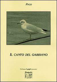 Il canto del gabbiano - Paco - Libro Montedit 2004, I gigli | Libraccio.it