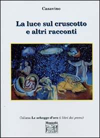 La luce sul cruscotto e altri racconti - Casavino - Libro Montedit 2004, Le schegge d'oro (i libri dei premi) | Libraccio.it