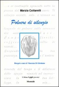 Polvere di silenzio - Marzia Cottarelli - Libro Montedit 2004, I gigli | Libraccio.it