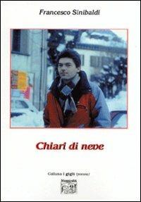 Chiari di neve - Francesco Sinibaldi - Libro Montedit 2004, I gigli | Libraccio.it