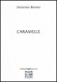 Caramelle - Valentina Bufano - Libro Montedit 2005, I gigli | Libraccio.it