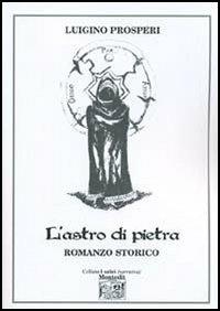 L' astro di pietra - Luigino Prosperi - Libro Montedit 2005, I salici | Libraccio.it