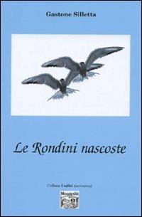 Le rondini nascoste - Gastone Silletta - Libro Montedit 2005, I salici | Libraccio.it