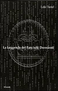 La leggenda dei fanciulli dormienti - Turiel Loki - Libro Montedit 2005, I salici | Libraccio.it