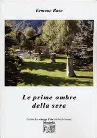 Le prime ombre della sera - Ermano Raso - Libro Montedit 2005, Le schegge d'oro (i libri dei premi) | Libraccio.it