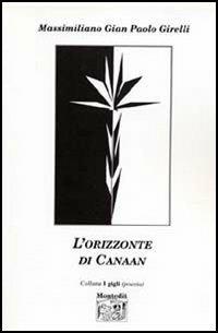 L' orizzonte di Canaan - Massimiliano G. Girelli - Libro Montedit 2005, I gigli | Libraccio.it