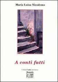 A conti fatti - M. Luisa Nicodemo - Libro Montedit 2005, I salici | Libraccio.it
