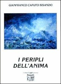 I peripli dell'anima - Gianfranco Caputo Bisanzio - Libro Montedit 2005, I gigli | Libraccio.it