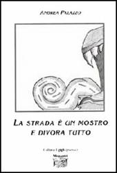 La strada è un mostro e divora tutto