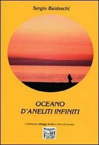 Oceano d'aneliti infiniti - Sergio Baldeschi - Libro Montedit 2005, Le schegge d'oro (i libri dei premi) | Libraccio.it